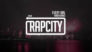 Robb Bank$ - Every Girl (Prod. By NIGGAISTOLEDABEAT)