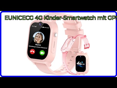 BEWERTUNG (2025): EUNICECG 4G Kinder-Smartwatch mit GPS. WESENTLICHE Einzelheiten