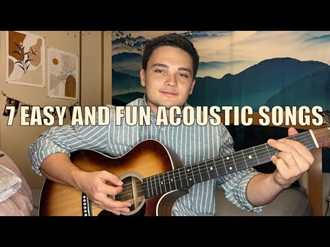 7 Easy and Fun Acoustic Songs + Tutorial in 7 Minutes