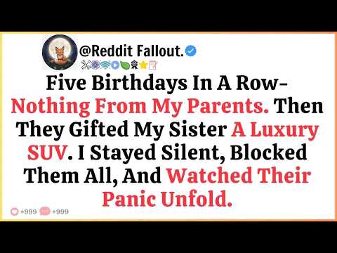 Five Birthdays In A Row Nothing From My Parents  Then They Gifted My