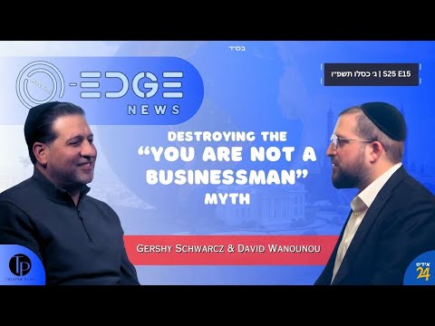 Destroying The “Your'e Not a Businessman” Myth | Gershy Schwarcz with David Wanounou | Spin The Edge