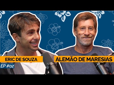 ALEMÃO DE MARESIAS E ERIC DE SOUZA | SURF DE ONDAS GRANDES - Aloha Podcast #2