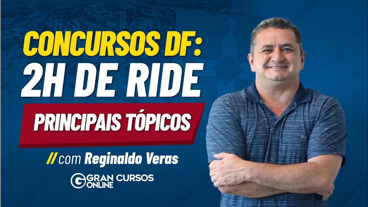 Concursos DF: 2h de RIDE - principais tópicos com Reginaldo Veras