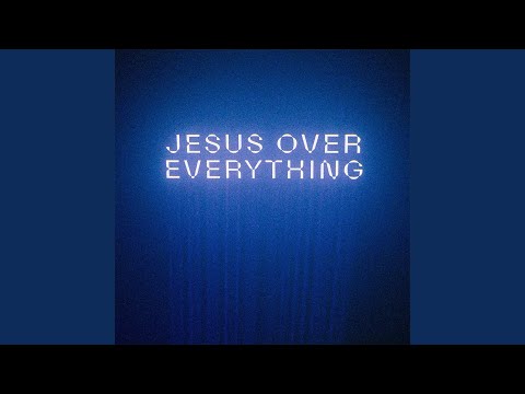 Jesus Over Everything (Radio Edit)