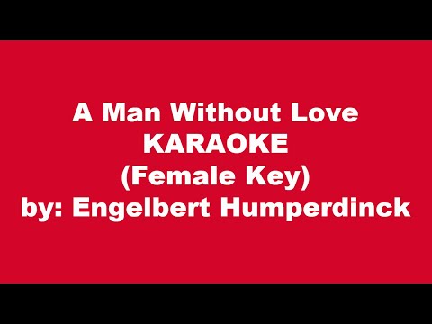 Engelbert Humperdinck A Man Without Love Karaoke Female Key