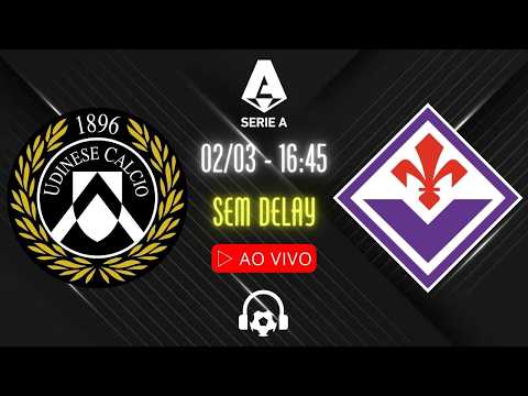AO VIVO: UDINESE x FIORENTINA - NARRAÇÃO AO VIVO COM FABÃO | SÉRIE A ITALIANA - 02/03