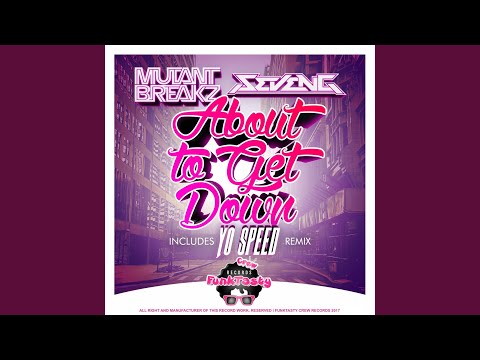 About To Get Down (Yo Speed Remix)