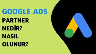 Google Partner İş Ortağı Nedir? Nasıl Google Partner Olunur?