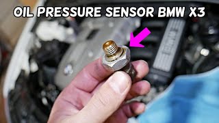 BMW X3 E83 F25 OIL PRESSURE SENSOR SWITCH REPLACEMENT LOCATION