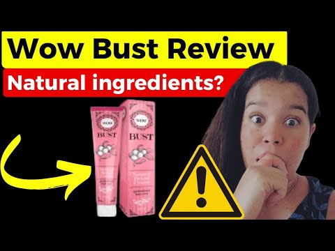 Wow Bust Review. 📣 Discover the best ingredients of Wow Bust