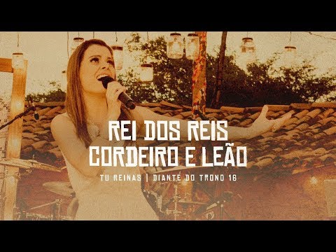 Rei Dos Reis  Cordeiro e Leão (Pot-Pourri) - Diante do Trono