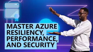 Master Azure Resiliency, Performance, and Security
