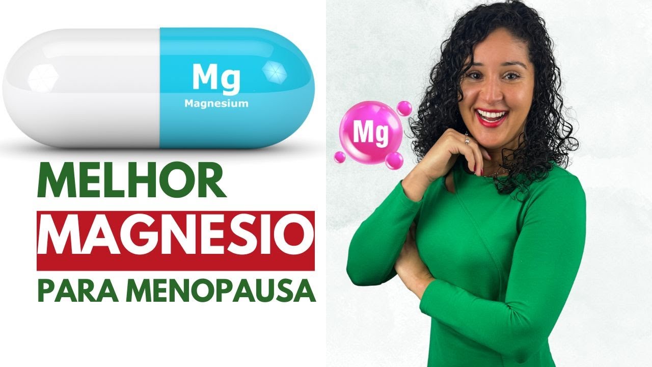 Qual o melhor MAGNÉSIO para MENOPAUSA?