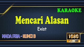 Download lagu MENCARI ALASAN ll LV KARAOKE HD ll EXIST ll NADA PRIA B=DO mp3