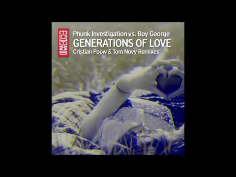 Phunk Investigation vs Boy George - Generations of Love (Tom Novy Remix)