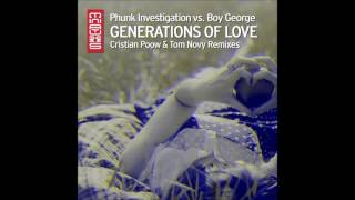 Phunk Investigation vs Boy George - Generations of Love (Tom Novy Remix)