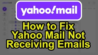How to Fix Yahoo Mail not Receiving Emails - Full Guide