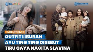 Dituding Sering Plagiat, Outfit Liburan Ayu Ting Ting di Korea Disebut Tiru Nagita Slavina