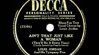 1946 Louis Jordan - Ain’t That Just Like A Woman (#1 R&amp;B hit)