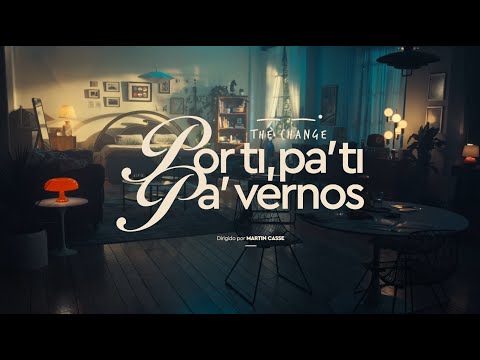 The Change - Por ti, pa ti, pa vernos (Official Visualizer)