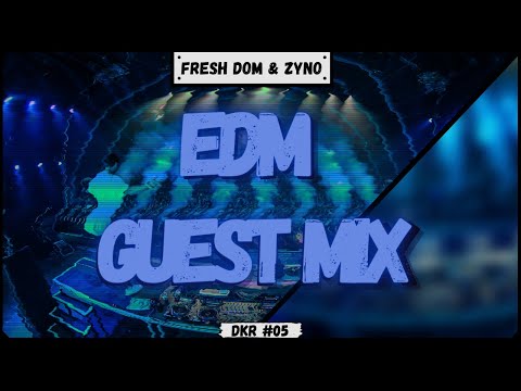 EDM GUEST MIX 📛 | FRESH DOM & ZYNO | DKR#05
