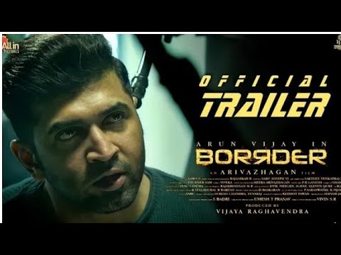 Borrder Movie Official Trailer , Arun Vijay ,Arivazhagan ,Regina Casandra , Borrder Official Trailer