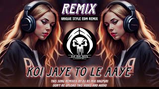 Download lagu Koi Jaye To Le Aaye - Unique Style Edm Remix X Circuit Mix - Dj Bs Mix Nagpuri mp3