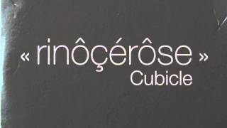 Rinôçérôse - Cubicle Lyrics