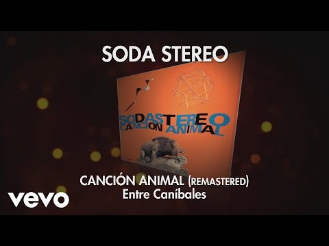 Soda Stereo - Entre Caníbales (Remastered) (Audio)