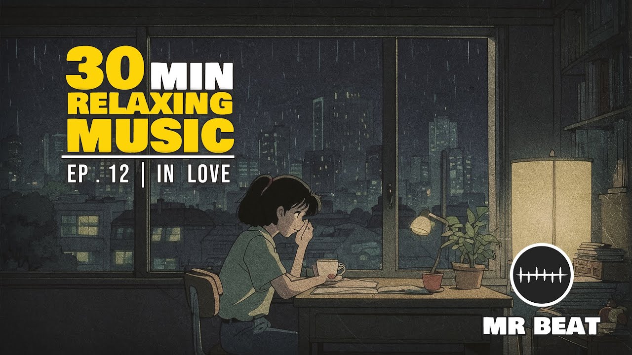 RELAXING MUSIC | EP 12 . in love