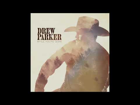 Drew Parker - While You're Gone (Official Audio)