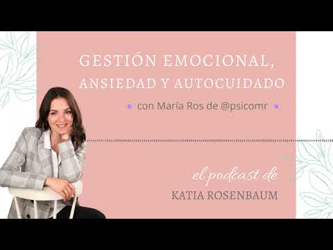 Gestión Emocional, ansiedad y autocuidado con María Ros de @psicomr