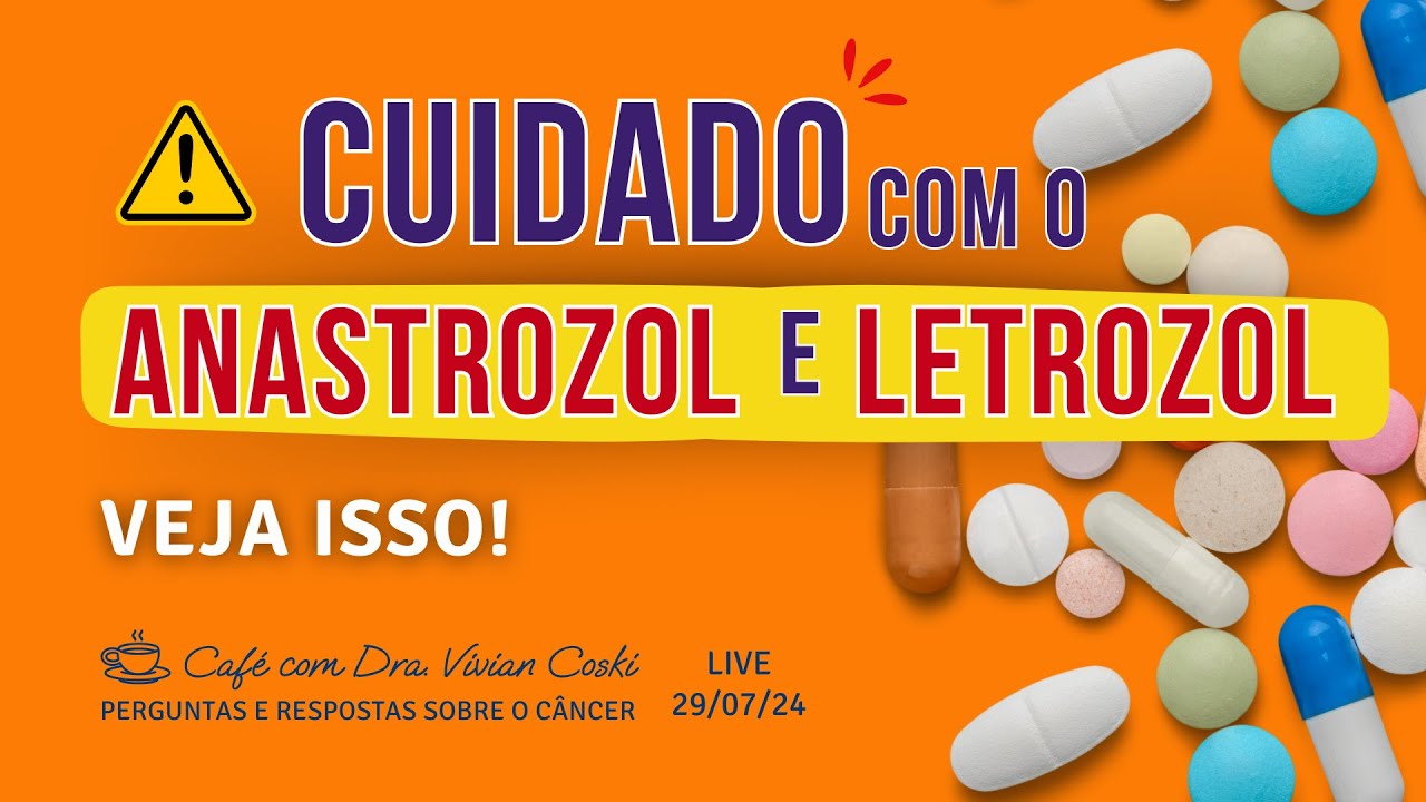 O que o anastrozol pode causar? Dra. Vivian Coski