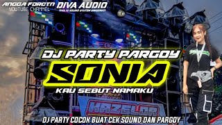 Download lagu DJ SONIA KAU SEBUT NAMAKU STYLE PARTY X PARGOY VIRAL TIKTOK TERBARU mp3
