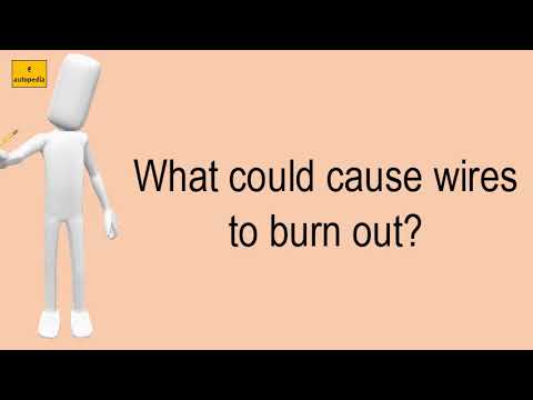 What Could Cause Wires To Burn Out?
