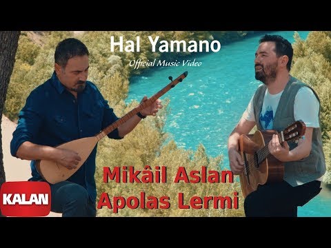 Mikâil Aslan & Apolas Lermi - Hal Yamano I Official Music Video  © 2019 Kalan Müzik