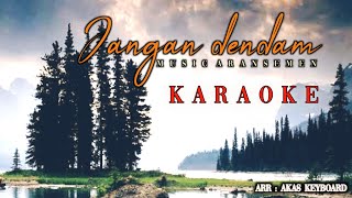 Download lagu jangan dendam [ karaoke ] musik aransemen mp3