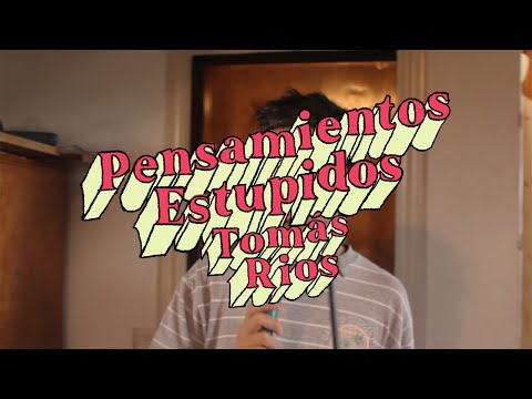 Tomás Rios - Pensamientos Estúpidos (Videoclip Oficial)