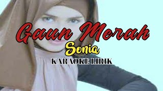 Download lagu GAUN MERAH - Sonia ( Karaoke Lirik ) mp3