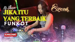 Download lagu JIKA ITU YANG TERBAIK - NEW FUNKOT by DJ SHERIN mp3