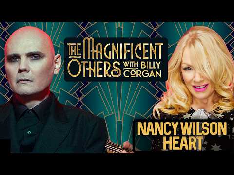 Nancy Wilson of Heart | The Magnificent Others with Billy Corgan