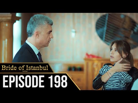 Bride of Istanbul - Episode 198 (English Subtitles) | Istanbullu Gelin