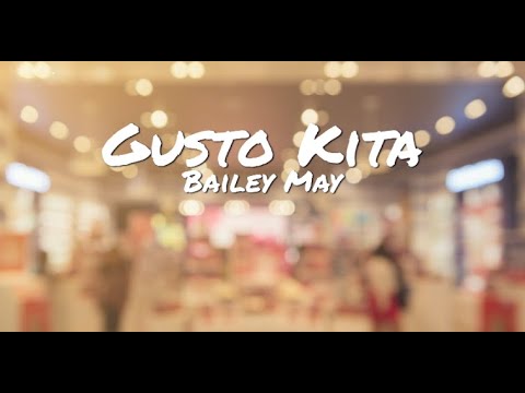 Gusto Kita - Bailey May (with lyrics)