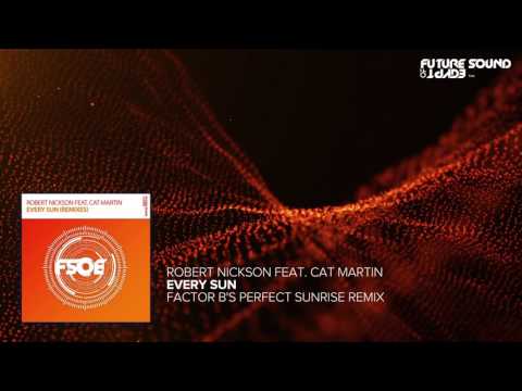 Robert Nickson Feat. Cat Martin - Every Sun (Factor B's Perfect Sunrise Remix)