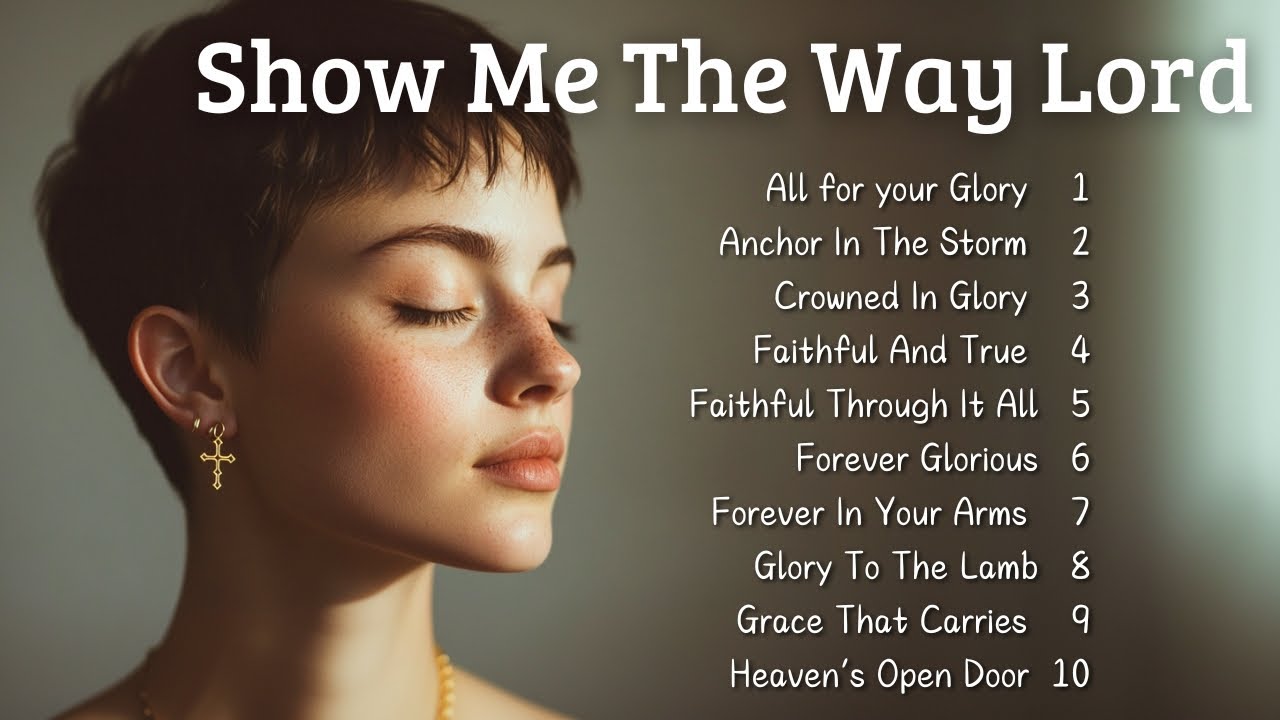 🎵 Show Me The Way Lord | New Christian Songs 2025 | Emotional Gospel Songs 🎵