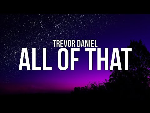 Trevor Daniel - All Of That (Lyrics)