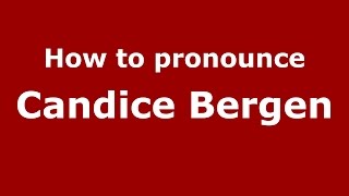 How to pronounce Candice Bergen