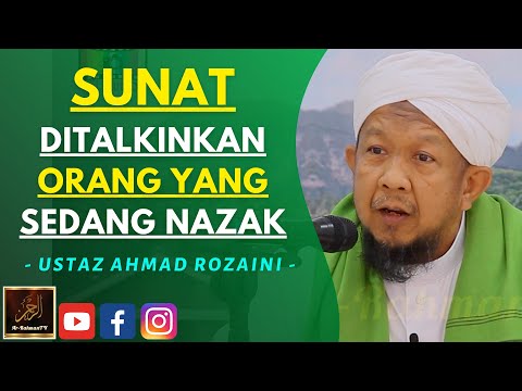 Ustaz Ahmad Rozaini - SUNAT DITALKINKAN ORANG YANG SEDANG NAZAK
