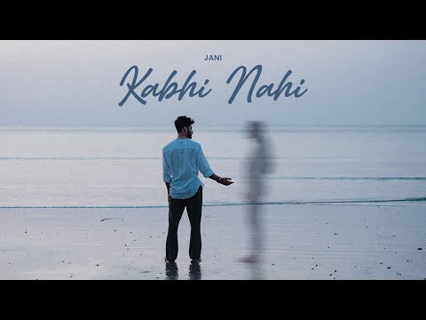 JANI - Kabhi Nahi (Official Music Video)