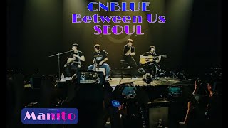 &quot;Manito&quot; CNBLUE Live Concert Between Us SEOUL Lyrics [ Rom,Indo,Eng]